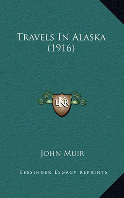 Book cover for Travels in Alaska (1916)