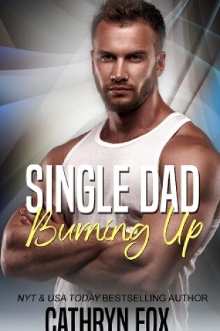Cover of Single Dad Burning Up