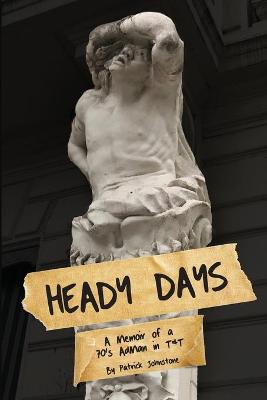 Book cover for Heady Days - A Memoir of a 70s AdMan in T&T