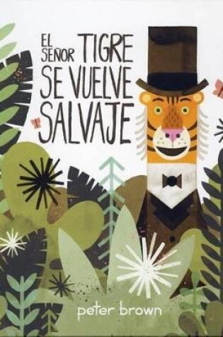 Cover of El Señor Tigre Se Vuelve Salvaje