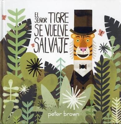 Book cover for El Señor Tigre Se Vuelve Salvaje