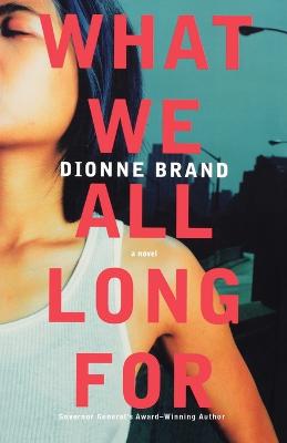 What We All Long For by Dionne Brand