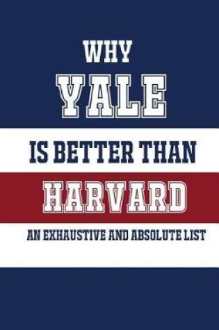 Cover of Why Yale Is Better Than Harvard