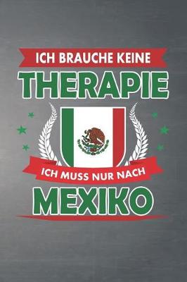 Book cover for Ich brauche keine Therapie ich muss nur nach Mexiko