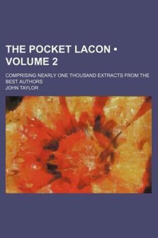 Cover of The Pocket Lacon (Volume 2); Comprising Nearly One Thousand Extracts from the Best Authors