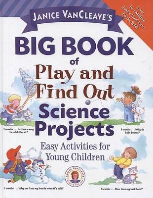 Book cover for Janice Vancleave's Big Book of Play and Find Out Science Projects