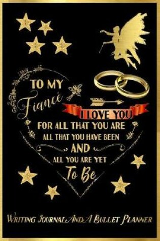 Cover of To My Fiance, I Love You for All That You Are, All That You Have Been, and All You Are Yet to Be