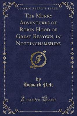 Book cover for The Merry Adventures of Robin Hood of Great Renown, in Nottinghamshire (Classic Reprint)