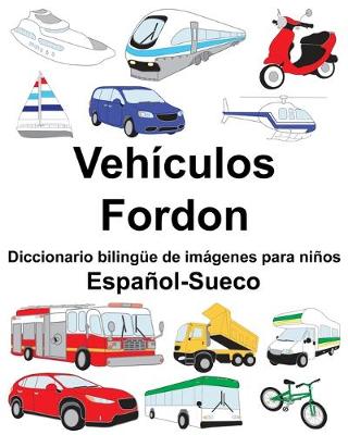 Book cover for Español-Sueco Vehículos/Fordon Diccionario bilingüe de imágenes para niños