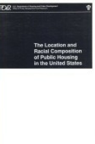 Cover of Location and Racial Composition of Public Housing in the U. S.