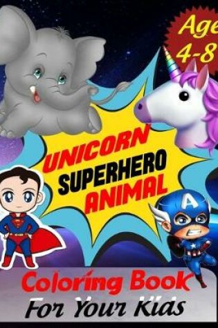 Cover of Unicorn Superhero Animal Coloring Book For Your Kids