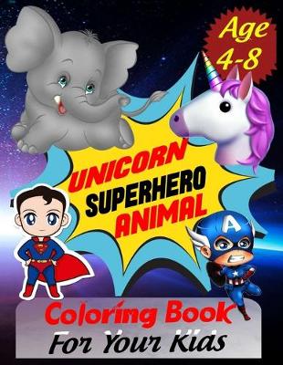 Book cover for Unicorn Superhero Animal Coloring Book For Your Kids