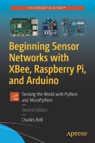 Cover of Beginning Sensor Networks with XBee, Raspberry Pi, and Arduino