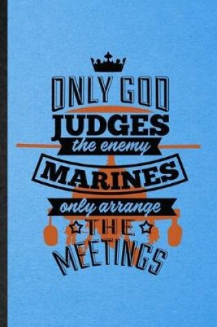 Cover of Only God Judges the Enemy Marines Only Arrange the Meetings