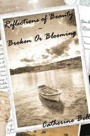 Cover of Reflections of Beauty : Broken or Blooming