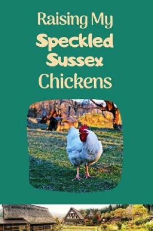 Cover of Raising My Speckled Sussex Chickens