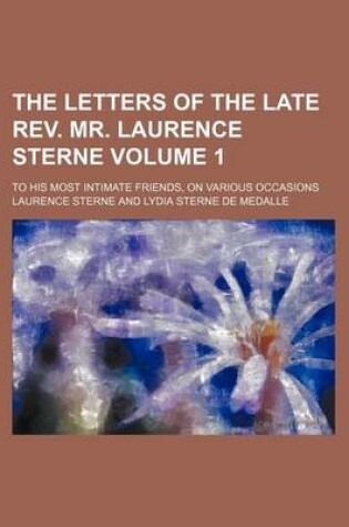 Cover of The Letters of the Late REV. Mr. Laurence Sterne Volume 1; To His Most Intimate Friends, on Various Occasions