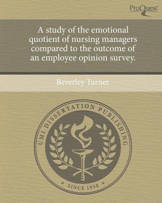 Book cover for A Study of the Emotional Quotient of Nursing Managers Compared to the Outcome of an Employee Opinion Survey