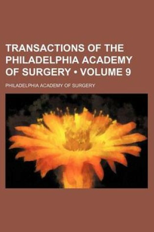 Cover of Transactions of the Philadelphia Academy of Surgery (Volume 9)