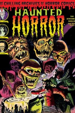 Cover of Haunted Horror The Screaming Skulls! And Much More