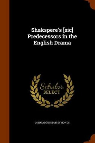 Cover of Shakspere's [Sic] Predecessors in the English Drama