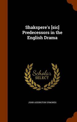 Book cover for Shakspere's [Sic] Predecessors in the English Drama