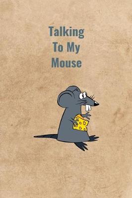 Book cover for Talking To My Mouse