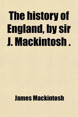 Book cover for The History of England, by Sir J. Mackintosh (Continued by W. Wallace, R. Bell).