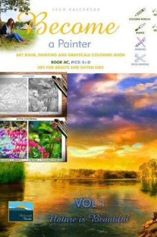 Cover of Art Book, Painting and Grayscale Coloring Book. Become a Painter. Vol 1, Nature Is Beautiful. Book AC, Pics