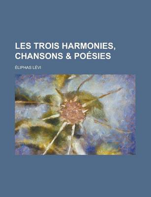 Book cover for Les Trois Harmonies, Chansons & Poesies