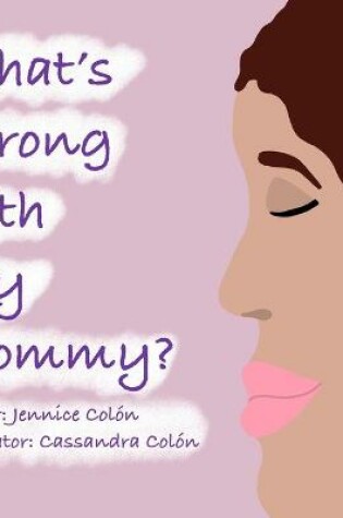 Cover of What's Wrong With My Mommy?