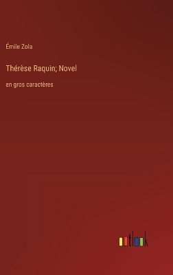 Book cover for Thérèse Raquin; Novel