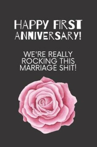 Cover of Happy first anniversary! We're really rocking this marriage shit!