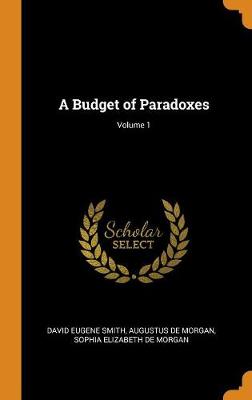 Book cover for A Budget of Paradoxes; Volume 1