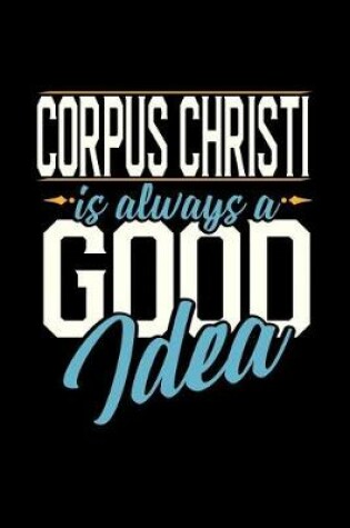 Cover of Corpus Christi Is Always a Good Idea