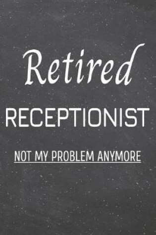 Cover of Retired Receptionist Not My Problem Anymore