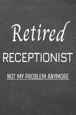 Book cover for Retired Receptionist Not My Problem Anymore