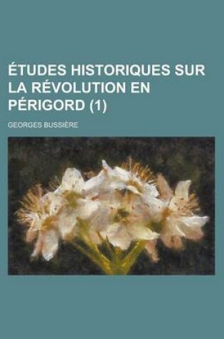 Cover of Etudes Historiques Sur La Revolution En Perigord (1)