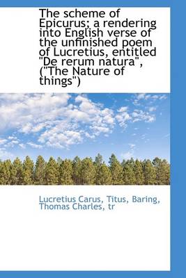 Book cover for The Scheme of Epicurus; A Rendering Into English Verse of the Unfinished Poem of Lucretius