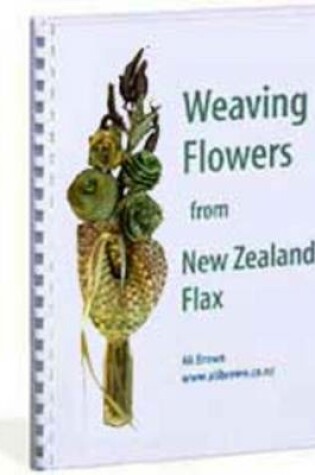 Cover of Weaving Flowers from New Zealand Flax