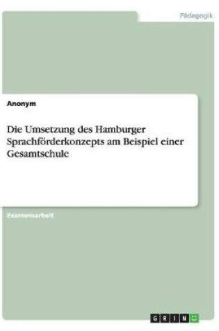 Cover of Die Umsetzung des Hamburger Sprachfoerderkonzepts am Beispiel einer Gesamtschule