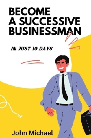 Cover of Become A successive Businessman