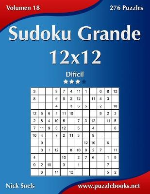 Book cover for Sudoku Grande 12x12 - Difícil - Volumen 18 - 276 Puzzles