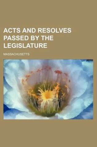 Cover of Acts and Resolves Passed by the Legislature