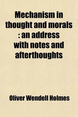 Book cover for Mechanism in Thought and Morals, an Address with Notes and Afterthoughts