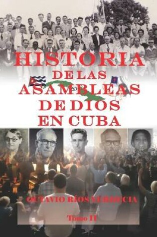 Cover of Historia de las Asambleas de Dios en Cuba. Tomo II