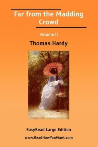 Cover of Far from the Madding Crowd Volume II [Easyread Large Edition]