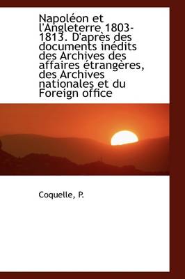 Book cover for Napol on Et L'Angleterre 1803-1813. D'Apr?'s Des Documents in Dits Des Archives Des Affaires Trang R