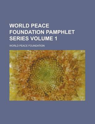 Book cover for World Peace Foundation Pamphlet Series Volume 1