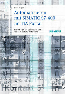 Book cover for Automatisieren mit SIMATIC S7–400 im TIA Portal – Projektieren, Programmieren und Testen mit STEP 7 Professional V11